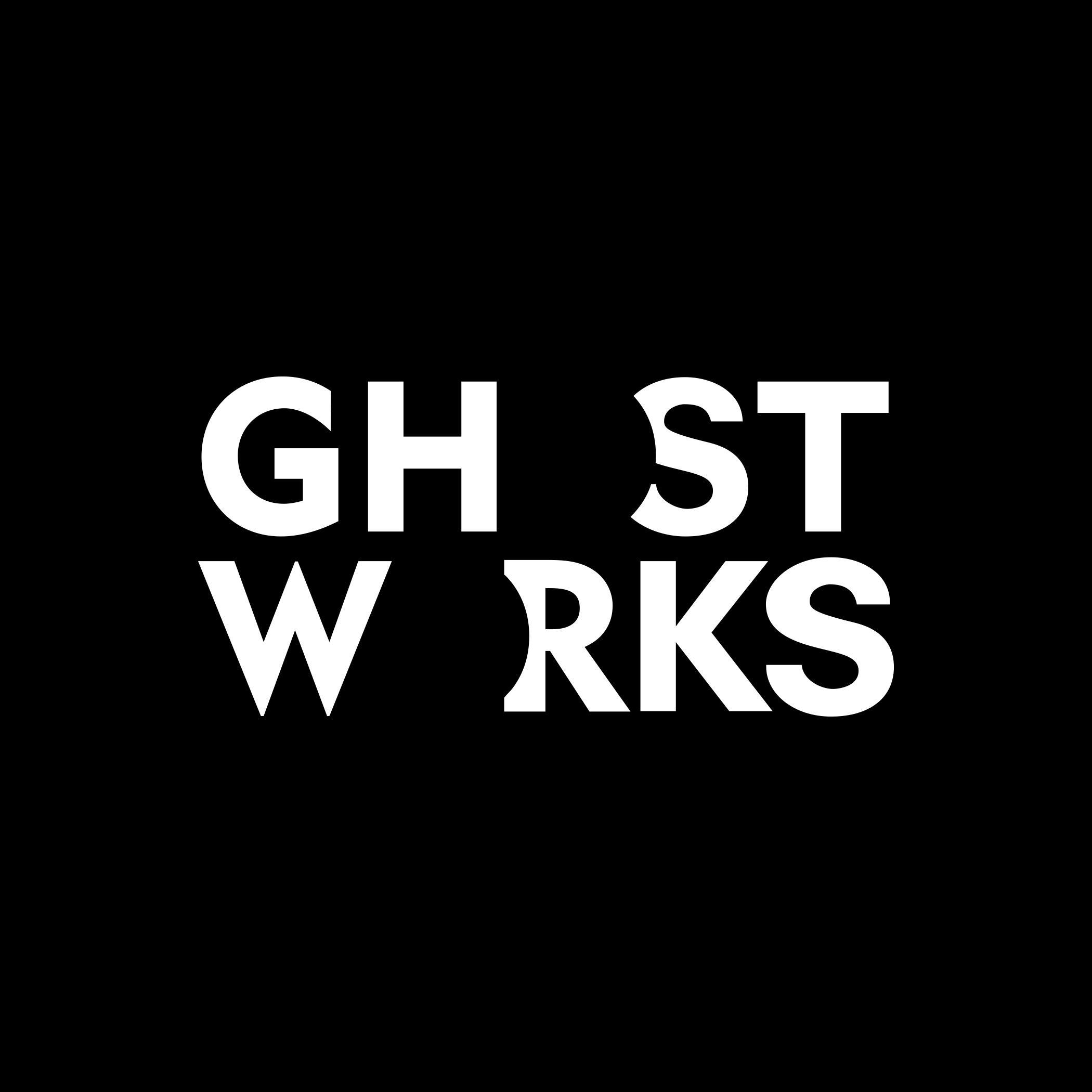 GHOST WORKS